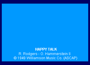 HAPPY MLK
R, Rodgers - O Hammerstein II
1949 Williamson Music Co, (ASCAP)