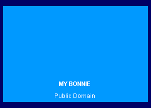 MY BONNIE

Public Domain