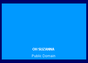 0H SUZANNA

Public Domain