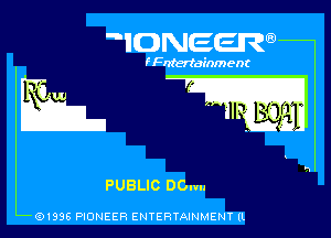 ' IONEER

I Fntertainm ent

EM

PUBLIC DCnvu

Q1936 PIONEER ENTERTAINMENT (L