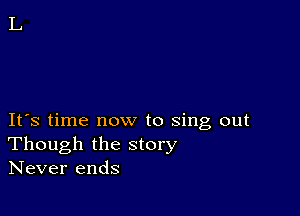 IFS time now to sing out
Though the story
Never ends