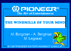 (U) PIGJNEEW

7715 Art ofEnfertafnment

THE WINDMILLS OF YOUR MIND

lm o65.
MW

91897PIDNEEH ENTERTAINMENT (USA P Q