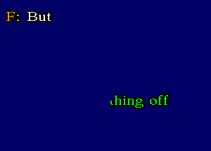 thing, off