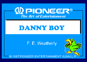 Q PIGJNEEW
7715 Art ofEnfertafnment

DANNY BOY

91897PIDNEEH ENTERTAINMENT (USA P Q