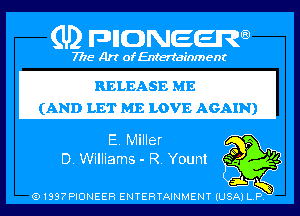 (U) PIGJNEEW

7715 Art ofEnfertafnment

RELEASE ME
(AND LET ME LOVE AGAIN)

91897PIDNEEH ENTERTAINMENT (USA P Q