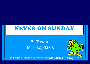 man SUNDAY

B. Towne
M. Hadjidakis

(91397PIONEER ENTERTAINMENT (USA) L.P.