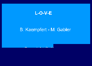 L-O-V-E

B Kaempfen - M Gabler