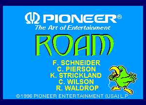 (U) FDIIDNEEW

7715- A)? ofEntertainment

ROHW

F. SCHNEIDER
C. PIERSON
K. STRICKLAND
0. WILSON
R. WALDROP

(91998 MONEER ENTERTAINMENT (USA) L P,