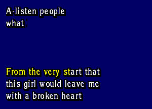 A-Ijsten people
what

From the very start that
this girl would leave me
with a broken heart