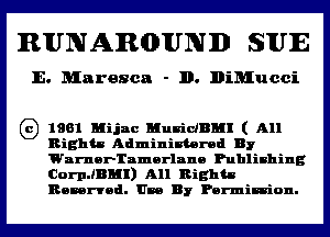 RUNAJRGDIUND SUE

E. Maresca - ll. BiMucci

G) 1981 Mijnc Municlnlll ( All
Rights Adminixtorad By
Warnorl'nmorlnno Publishing
CoerBMI) All Rights
Remnod. Um By Permission.