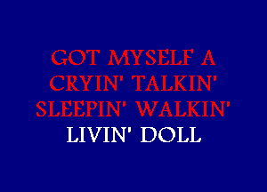 LIVIN' DOLL