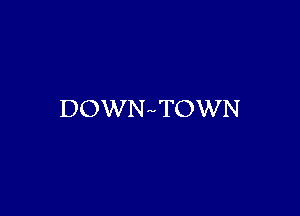 DOWN-vTOWN