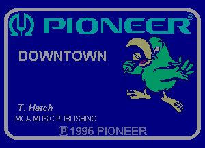 DOWNTOWN 3'

i S
T. Hatch Q.

MOE. MUSIC PUBLISHING