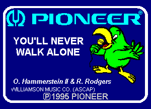 YOU'LL NEVER
WALK ALONE