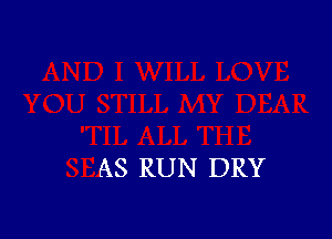 AS RUN DRY