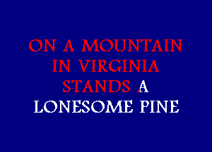 A
LONESOME PINE