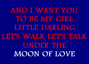 MOON OF LOVE