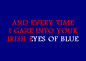 EYES OF BLUE