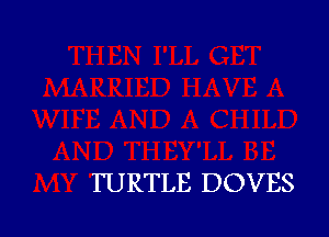 TURTLE DOVES