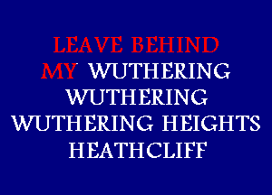 ' WUTH BRING
WUTH BRING
WUTH BRING HEIGHTS

HEATHCLIFF