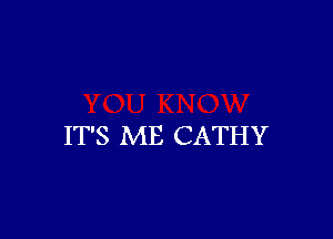 IT'S ME CATHY