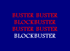 BLOCKBUSTER