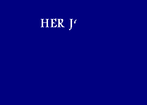 HER J'