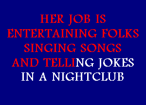 NG JOKES
IN A NIGHTCLUB