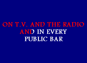 3 IN EVERY
PUBLIC BAR