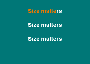 Size matters

Size matters

Size matters