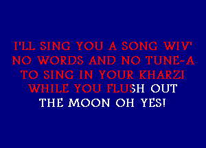 5H OUT
THE MOON OH YES!