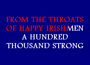 A HUNDRED

VIEN

THOUSAND STRONG
