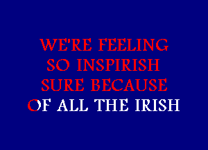 )F ALL THE IRISH