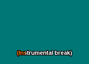 (Instrumental break)