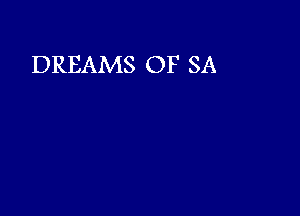 DREAMS OF SA