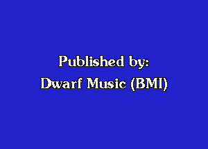 Published by

Dwarf Music (BMI)