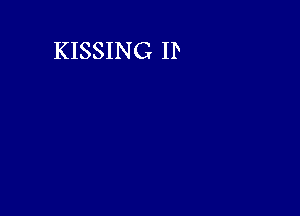 KISSING IF