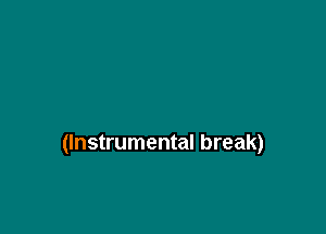 (Instrumental break)