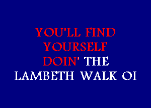 ' THE
LAMBETH WALK OI