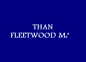 THAN

FLEETWOOD NU