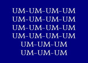 UM UM UM UM
UM UM UM UM
UM UM'v UM UM
UM UMr- UM UM
UM UM UM
UM UM UM