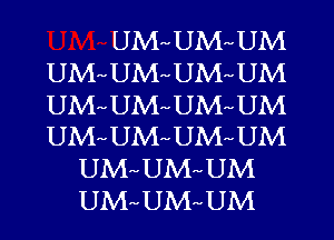 UM UM UM

UM UM UM UM

UM UM UM UM

UM UMr- UM UM
UM UM UM
UM UM UM