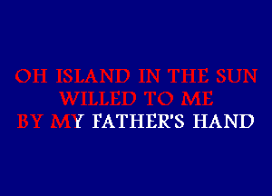 ( FATHER'S HAND