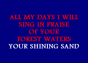 YOUR SHINING SAND