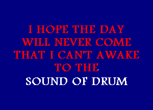 SOUND OF DRUM