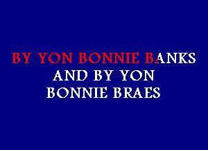 RNKS

AND BY YON
BONNIE BRAES