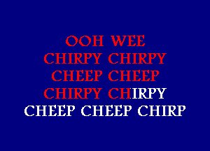 IIRPY
CHEEP CHEEP CHIRP