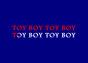 OY BOY TOY BOY