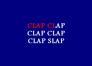 ,AP

CLAP CLAP
CLAP SLAP