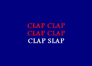 CLAP SLAP